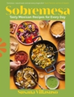Sobremesa : Tasty Mexican Recipes for Every Day - Book