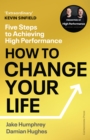 How to Change Your Life : Five Steps to Achieving High Performance - Book