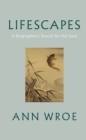 Lifescapes : A Biographer s Search for the Soul - eBook