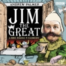 Jim the Great : A BBC Radio Comedy - eAudiobook