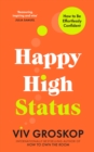 Happy High Status : How to Be Effortlessly Confident - eBook