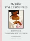 The Dior Style Principles : Be inspired, transform how you dress - Book
