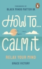 How To Calm It : Relax Your Mind - Book