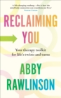 Reclaiming You : Your Therapy Toolkit for Life’s Twists and Turns - Book