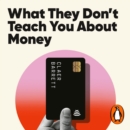 What They Don't Teach You About Money : The Instant Top Ten Bestseller - eAudiobook