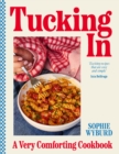 Tucking In : A Very Comforting Cookbook - Book
