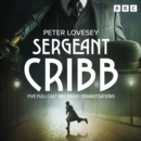 Sergeant Cribb : Five BBC Radio Full-Cast Dramatisations - eAudiobook