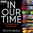 In Our Time: 25 Perspectives on the Visual Arts : A BBC Radio 4 Collection - eAudiobook