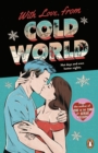 With Love, From Cold World : An addictive workplace romance from the bestselling author of Love in the Time of Serial Killers - eBook