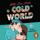 With Love, From Cold World : An addictive workplace romance from the bestselling author of Love in the Time of Serial Killers - eAudiobook