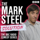 The Mark Steel Solution : The BBC Radio Comedy Series - eAudiobook