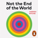 Not the End of the World : How We Can Be the First Generation to Build a Sustainable Planet (THE SUNDAY TIMES BESTSELLER) - eAudiobook