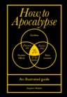 How to Apocalypse : An illustrated guide - eBook