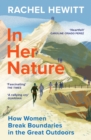 In Her Nature : How Women Break Boundaries in the Great Outdoors - Book