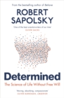 Determined : The Science of Life Without Free Will - Book