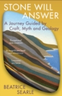 Stone Will Answer : A Journey Guided by Craft, Myth and Geology - Book