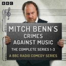Mitch Benn's Crimes Against Music: The Complete Series 1-3 : A BBC Radio Comedy Series - eAudiobook
