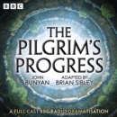 The Pilgrim's Progress : A Full-Cast BBC Radio Dramatisation - eAudiobook