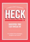 HECK! Recipes You Can Swear By : 75 recipes for sausages, burgers and mince - Book