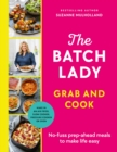 The Batch Lady Grab and Cook : No-fuss prep-ahead meals to make life easy - Book