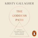 The Goddess Path : 13 Steps to Becoming Your Most Intuitive, Authentic and Powerful Self - eAudiobook