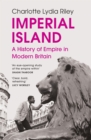 Imperial Island : A History of Empire in Modern Britain - Book