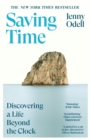 Saving Time : Discovering a Life Beyond the Clock (THE NEW YORK TIMES BESTSELLER) - Book