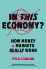 In This Economy? : How Money and Markets Really Work - eBook