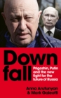 Downfall : Prigozhin and Putin, and the new fight for the future of Russia - eBook