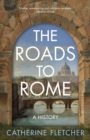 The Roads To Rome : A History - eBook