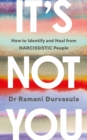 It's Not You : How to Identify and Heal from NARCISSISTIC People - eBook