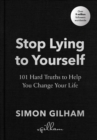 Stop Lying to Yourself : 101 Hard Truths to Help You Change Your Life - Book