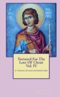 Tortured For The Love Of Christ Vol.IV St. Fanourios The Martyr & Miracle Worker - Book