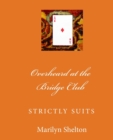 Overheard at the Bridge Club : Strictly Suits: Complete 2/1 system with gadgets; intermediate and advanced - Book