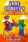 Game on Boys : Minecraft Superhero: Minecraft Superhero - Book