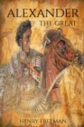 Alexander the Great : A Life From Beginning To End - Book