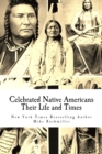 Celebrated Native Americans : Their Life and Times - Book
