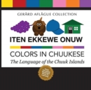 Iten Ekkewe Onuw - Colors in Chuukese : The Language of the Chuuk Islands - Book