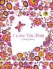 I Love You Mom Coloring Book 1 - Book