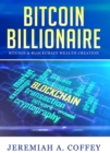 Bitcoin Billionaire / Bitcoin & Blockchain Wealth Creation - eBook
