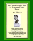 The Cure Of Imperfect Sight by Treatment Without Glasses : Dr. Bates Original, First Book - Natural Vision Improvement (Black and White Version) - Book