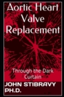 Aortic Heart Valve Replacement : Through the Dark Curtain - Book