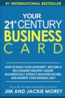 Your 21st Century Business Card : How To Build Your Authority, Become A Recognized Industry Leader, Magnetically Attract Qualified Buyers, And Market Your Business 24 X 7 - Book