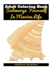 Adult Coloring Book - Submerge Yourself In Marine Life : 40 Detailed Coloring Pages Of Marine Life - Book