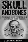 Skull and Bones : America's Most Powerful and Mysterious Secret Society - Book
