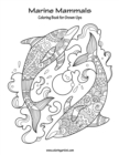 Marine Mammals Coloring Book for Grown-Ups 1 - Book