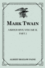 Mark Twain: A Biography. Volume II, Part 2: 1886-1900 - eBook