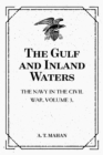 The Gulf and Inland Waters: The Navy in the Civil War. Volume 3. - eBook