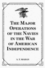 The Major Operations of the Navies in the War of American Independence - eBook