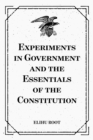 Experiments in Government and the Essentials of the Constitution - eBook